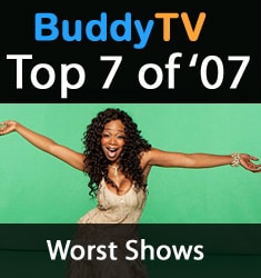 Top 7 of '07: Worst Shows