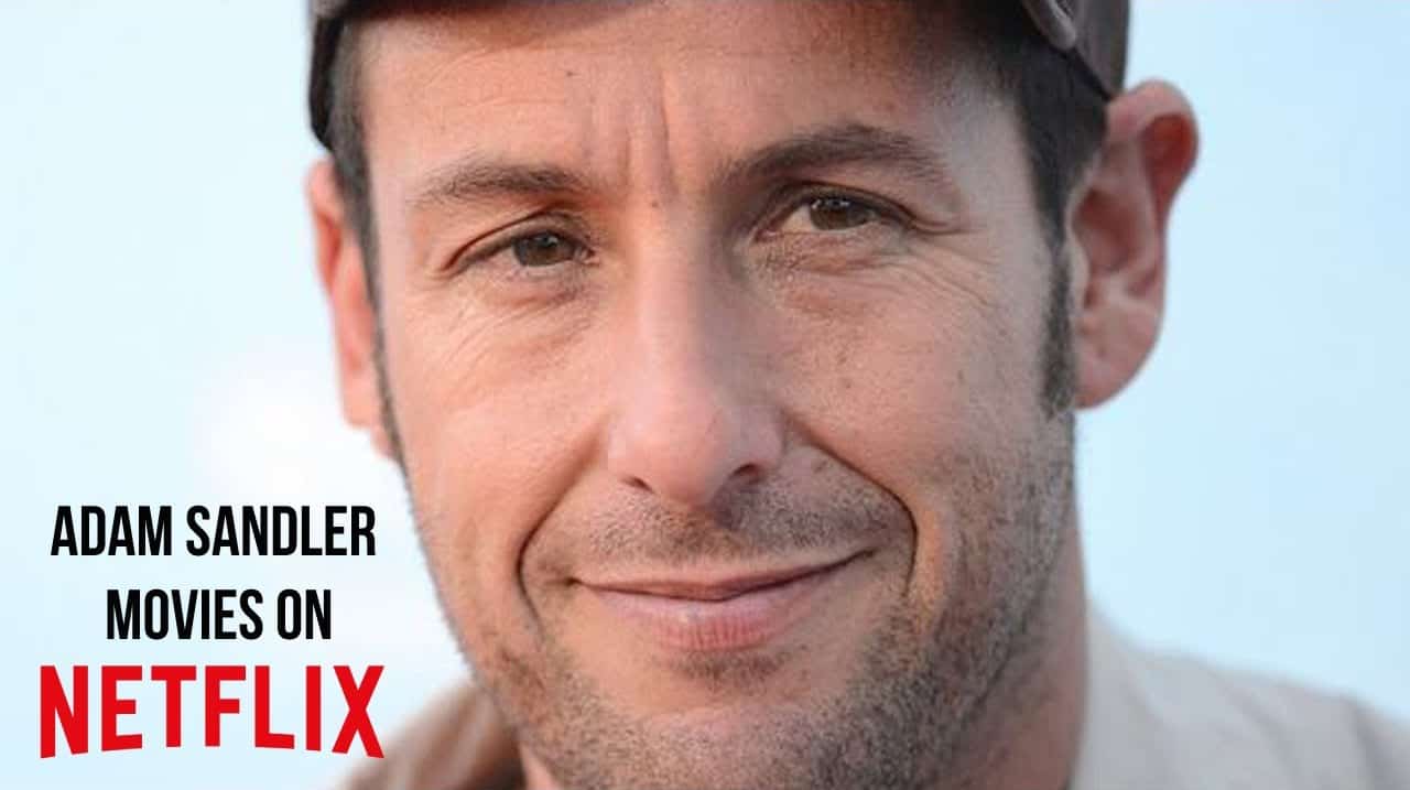 14 Adam Sandler Movies on Netflix [Streaming Now]