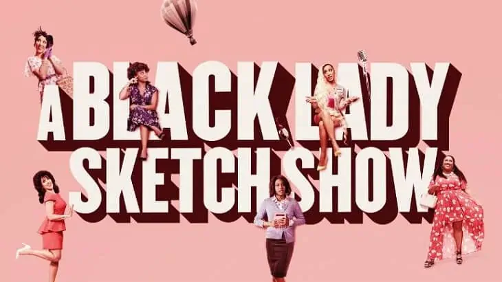 All About The Latest Season of “A Black Lady Sketch Show”