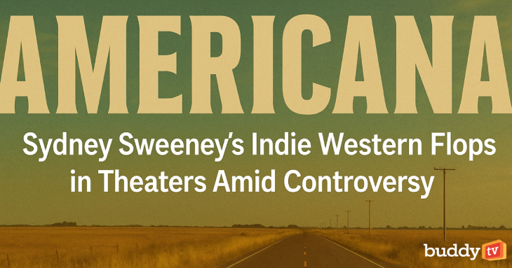 ‘Americana’: Sydney Sweeney’s Indie Western Flops in Theaters Amid Controversy
