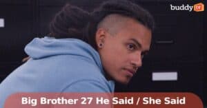 ‘Big Brother’ 27 – He Said / She Said: House Drama Reaches a Boiling Point