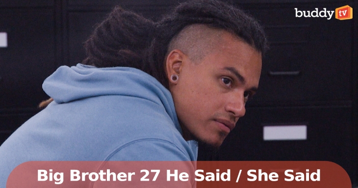 ‘Big Brother’ 27 – He Said / She Said: House Drama Reaches a Boiling Point