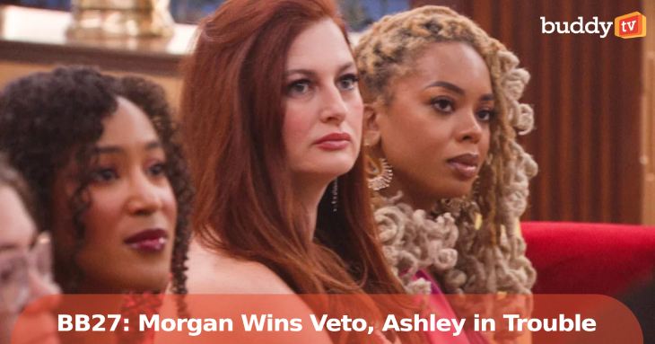‘Big Brother 27’ Episode Spoilers: Morgan Wins Veto, Ashley in Trouble