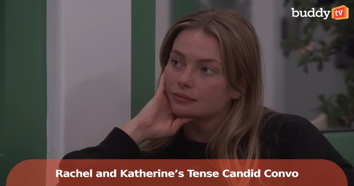 ‘Big Brother 27’ Spoilers: Rachel and Katherine’s Tense Candid Convo