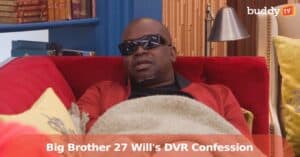 ‘Big Brother’ 27: Will’s DVR Dilemma Adds Humor to the House
