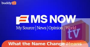 MSNBC Is Becoming “MS NOW”: What the Name Change Means for Viewers