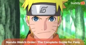 Naruto Watch Order: The Complete Guide for Fans
