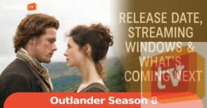 ‘Outlander’ Season 8: Release Date, Streaming Windows & What’s Coming Next