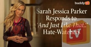 Sarah Jessica Parker Responds to ‘And Just Like That’ Hate-Watchers