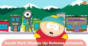 ‘South Park’ Shakes Up Release Schedule, Fans Face More Gaps