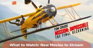 What to Watch: New Movies to Stream Led by “Mission: Impossible – The Final Reckoning”