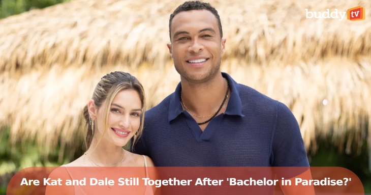 Are Kat and Dale Still Together After ‘Bachelor in Paradise?’
