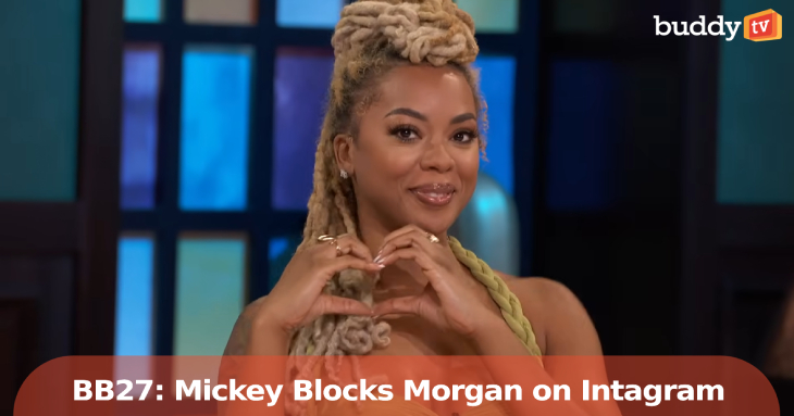 Micky Says She's Going to Block Morgan on Instagram