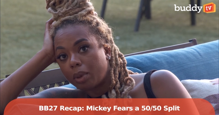 ‘Big Brother 27’ Recap: Mickey Fears a 50/50 Split Ahead of the Blockbuster Challenge