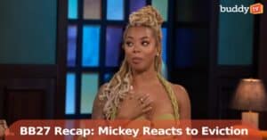 ‘Big Brother 27’ Recap: Mickey Reacts to Shocking Eviction and Hidden Alliance