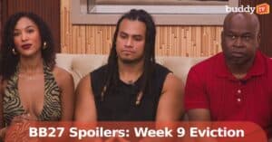‘Big Brother 27’ Spoilers: Week 9 Eviction — Keanu, Ashley or Will?