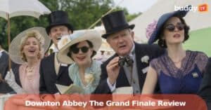 ‘Downton Abbey: The Grand Finale’ Review — A Gentle Goodbye to a Stately World