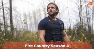 ‘Fire Country’ Season 4: Cast Shake‑Up & What “Goodbye for Now” Teases