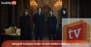 ‘House of Guinness’ Trailer Unveils Netflix’s Next Big Drama from Steven Knight