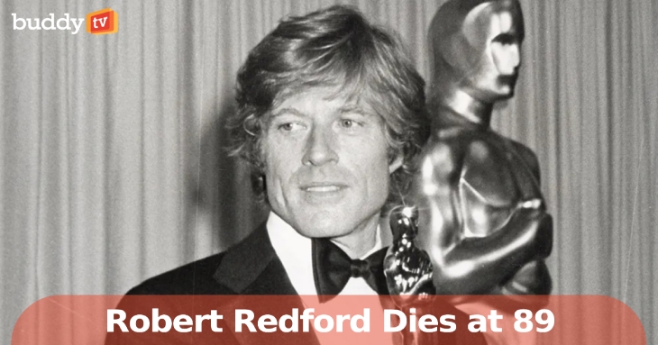 Hollywood Mourns: Robert Redford Dies at 89—A Legend Gone