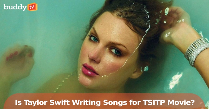 Will Taylor Swift Write Original Songs for ‘TSITP’ Movie?