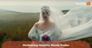 ‘Wuthering Heights’ Movie: Emerald Fennell’s Steamy Gothic Romance Trailer Arrives