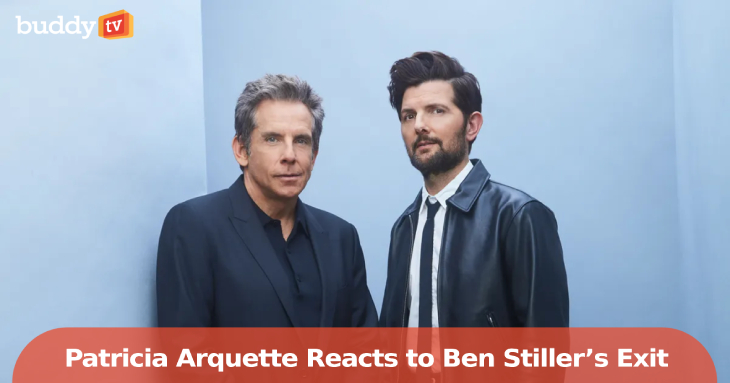 Patricia Arquette Reacts to Ben Stiller’s Exit From the Director’s Chair